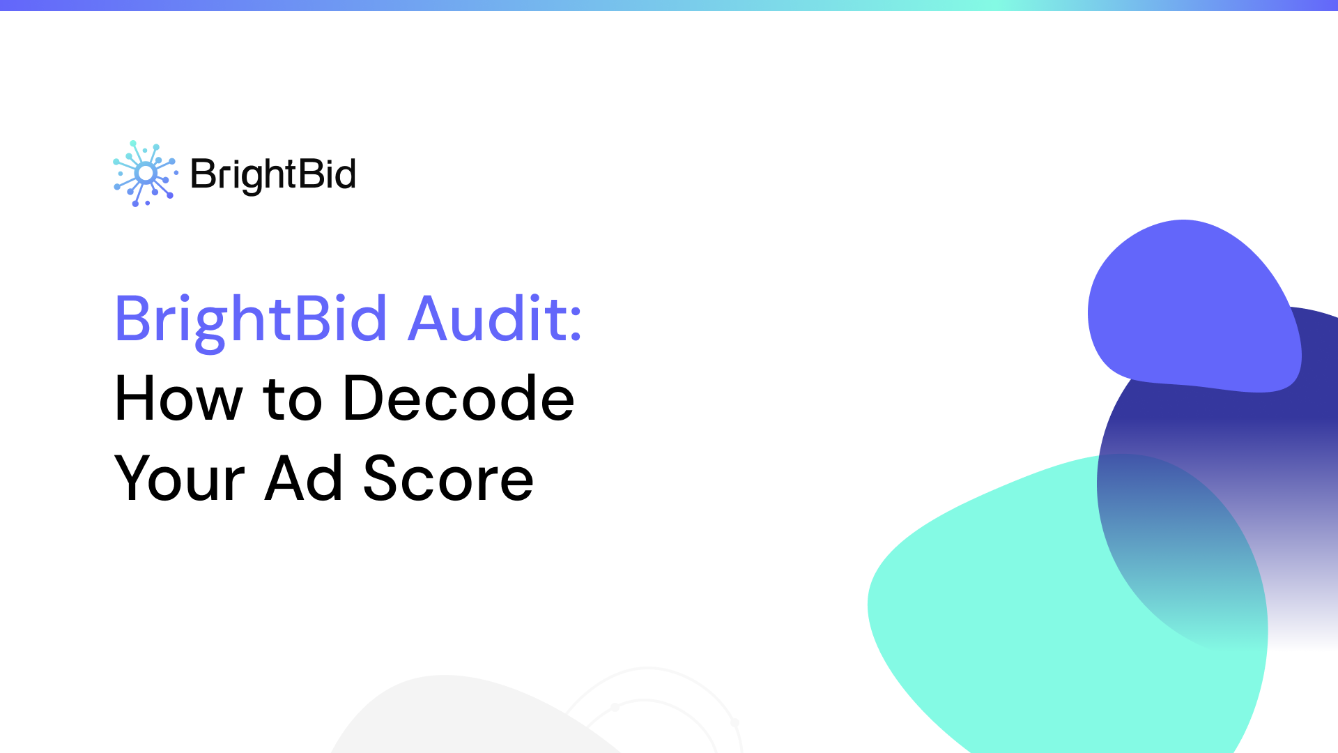 Inside the BrightBid Audit How to Decode Your Ad Score