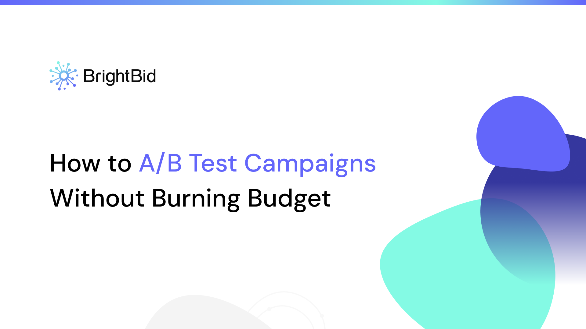 How to A/B Test Campaigns Without Burning Budget